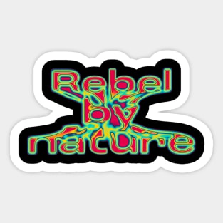 Rebel By Nature fight the power revolution Sticker